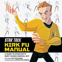 Load image into Gallery viewer, Star Trek: Kirk Fu Manual: A Guide to Starfleet's Most Feared Martial Art