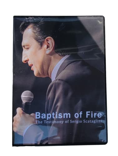 Baptism of Fire: The Testimony of Sergio Scataglini